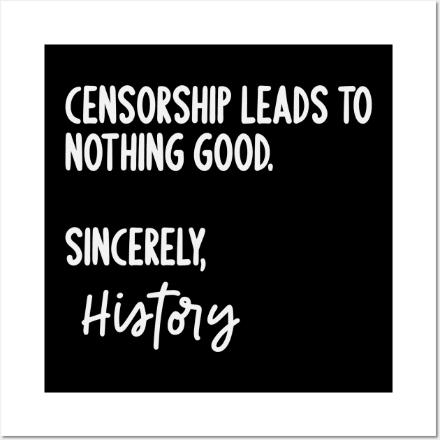 Censorship Leads To Nothing Good Sincerely History Wall Art by Rosemarie Guieb Designs